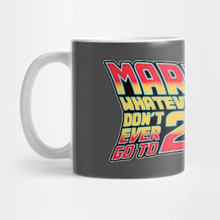 Marty Whatever Happens Dont Go To 2020 Mug